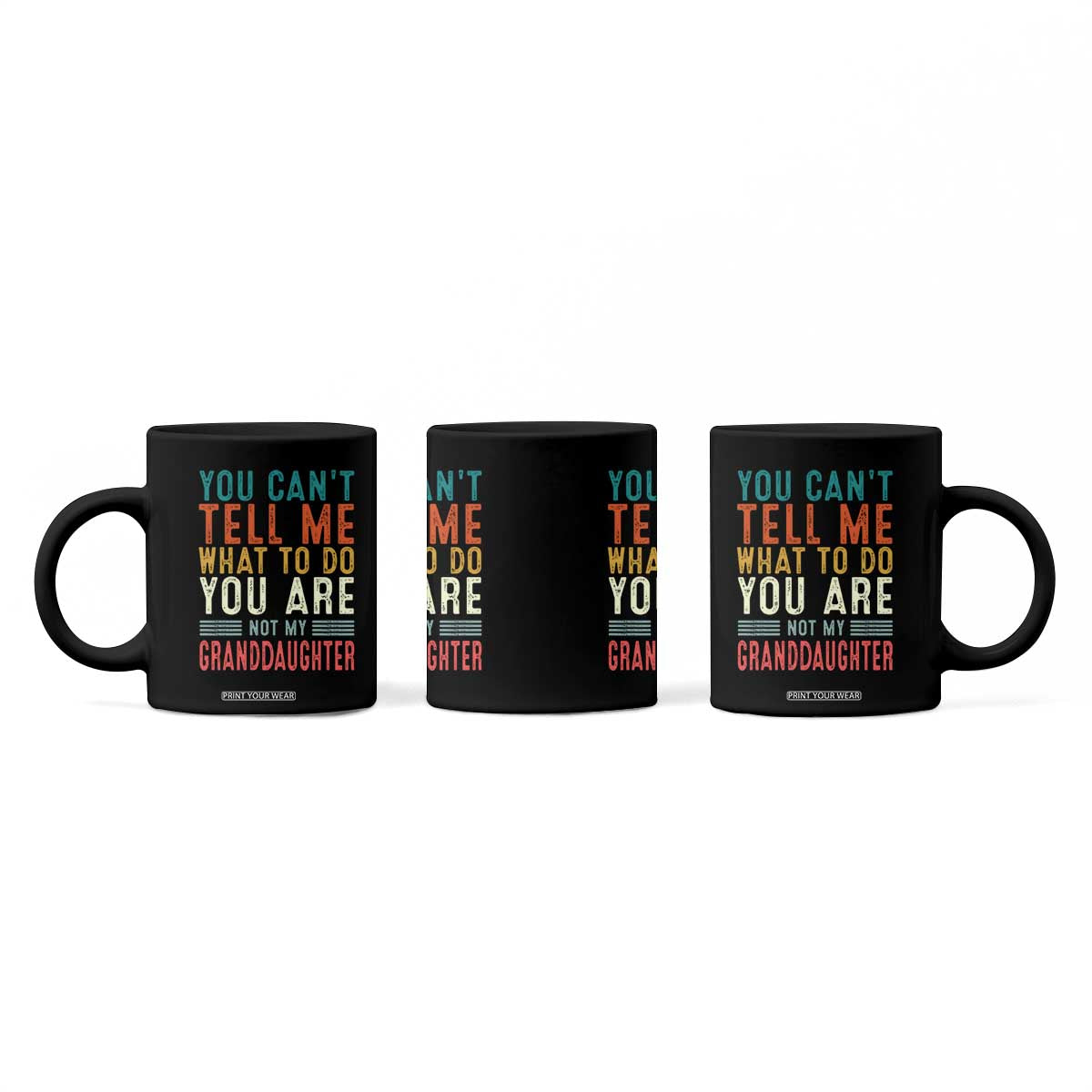 You Can't Tell Me What To Do You're Not My Granddaughter Coffee Mug Funny Grandpa Grandfather Retro TS10 Print Your Wear