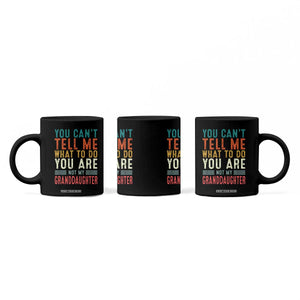 You Can't Tell Me What To Do You're Not My Granddaughter Coffee Mug Funny Grandpa Grandfather Retro TS10 Print Your Wear