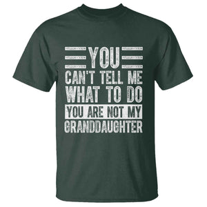 You Can't Tell Me What To Do You're Not My Granddaughter T Shirt Funny Grandpa Fathers Day TS10 Dark Forest Green Print Your Wear