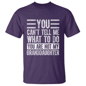 You Can't Tell Me What To Do You're Not My Granddaughter T Shirt Funny Grandpa Fathers Day TS10 Purple Print Your Wear