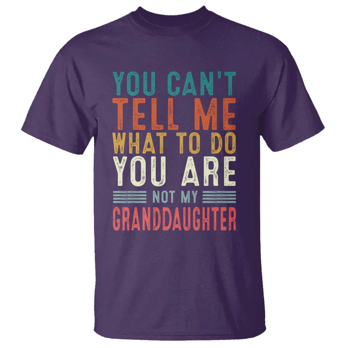 You Can't Tell Me What To Do You're Not My Granddaughter T Shirt Funny Grandpa Grandfather Retro TS10 Purple Print Your Wear