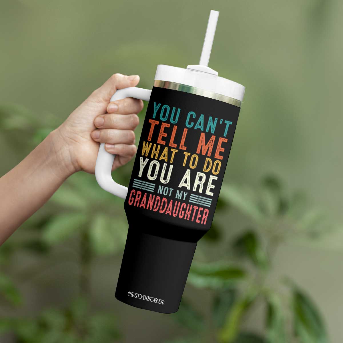 You Can't Tell Me What To Do You're Not My Granddaughter Tumbler With Handle Funny Grandpa Grandfather Retro TS10 Print Your Wear