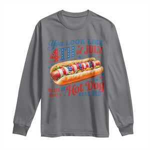 You Look Like 4th of July Hot Dog Long Sleeve Shirt Funny Patriotic Food Meme TS10 Charcoal Print Your Wear