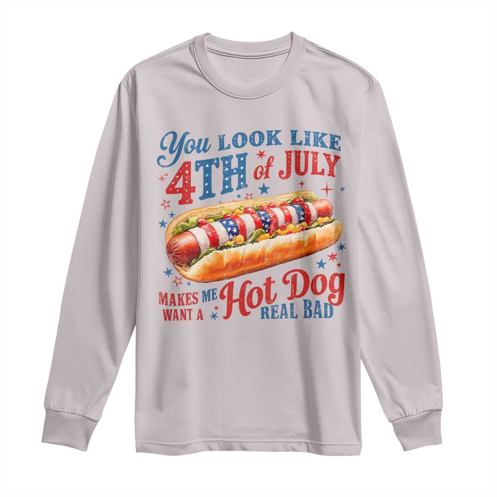 You Look Like 4th of July Hot Dog Long Sleeve Shirt Funny Patriotic Food Meme TS10 Ice Gray Print Your Wear