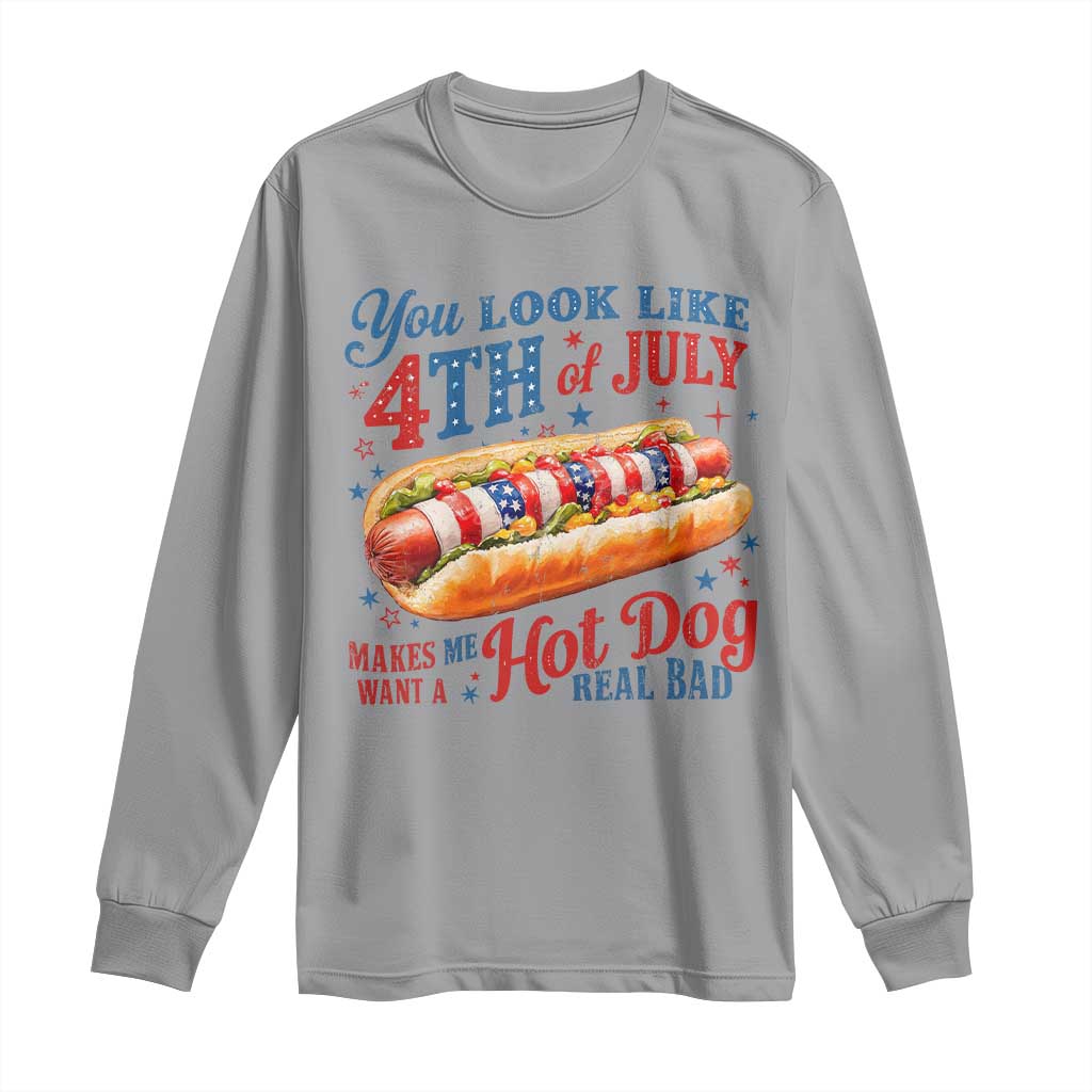 You Look Like 4th of July Hot Dog Long Sleeve Shirt Funny Patriotic Food Meme TS10 Sport Gray Print Your Wear