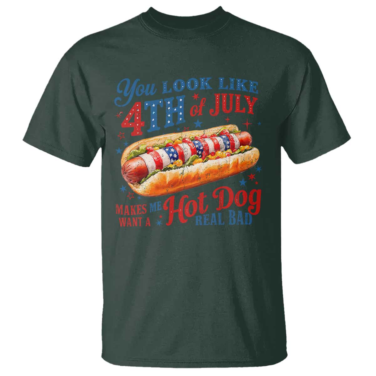 You Look Like 4th of July Hot Dog T Shirt Funny Patriotic Food Meme TS10 Dark Forest Green Print Your Wear