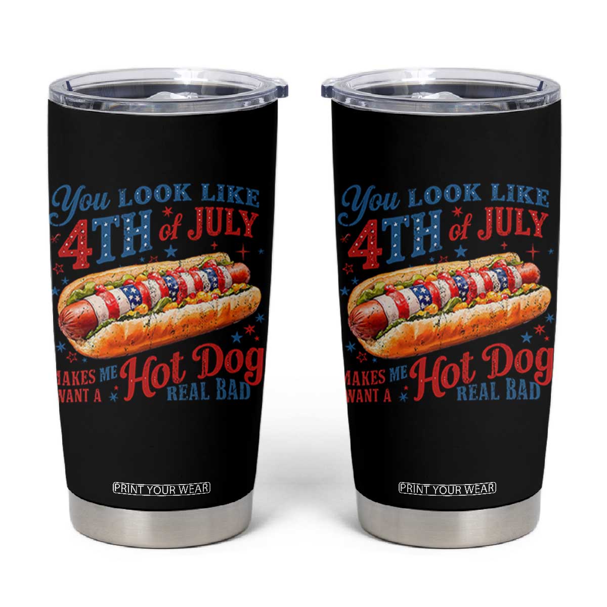 You Look Like 4th of July Hot Dog Tumbler Cup Funny Patriotic Food Meme TS10 Black Print Your Wear