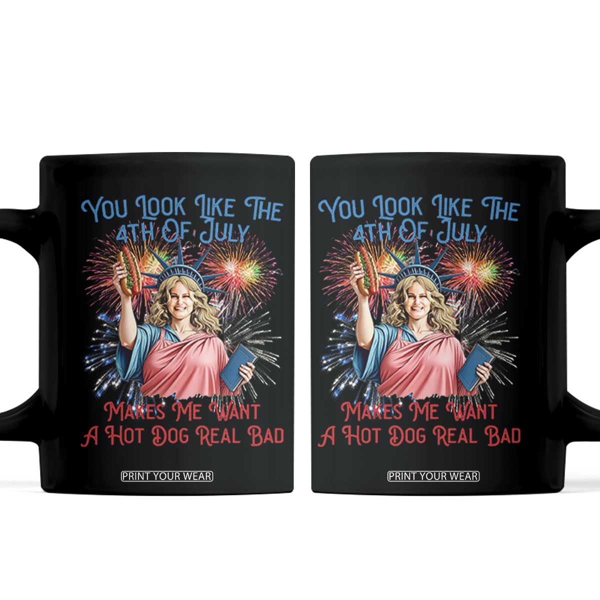 You Look Like The 4th Of July Makes Me Want A Hot Dog Real Bad Coffee Mug Funny 4th July Hot Dog Meme TS10 Black Print Your Wear