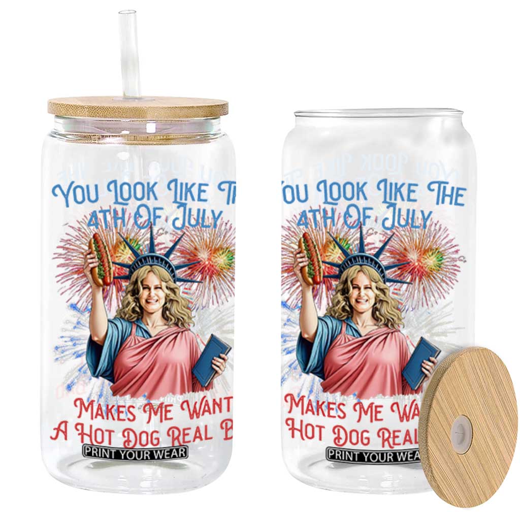 You Look Like The 4th Of July Makes Me Want A Hot Dog Real Bad Glass Can Funny 4th July Hot Dog Meme TS10 Black Print Your Wear