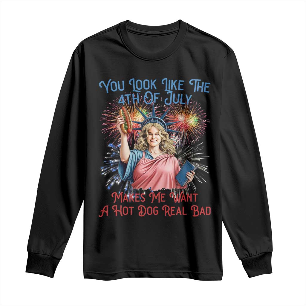 You Look Like The 4th Of July Makes Me Want A Hot Dog Real Bad Long Sleeve Shirt Funny 4th July Hot Dog Meme TS10 Black Print Your Wear