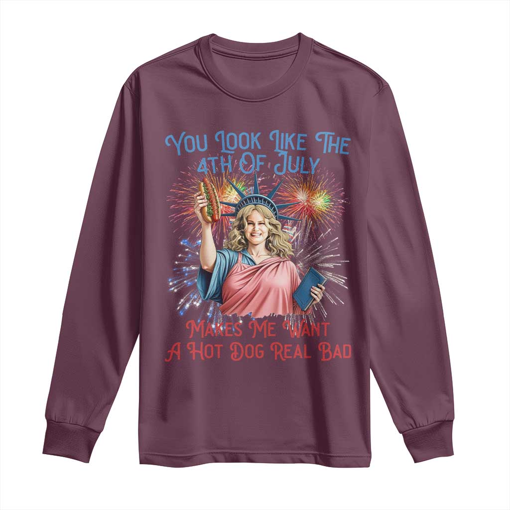 You Look Like The 4th Of July Makes Me Want A Hot Dog Real Bad Long Sleeve Shirt Funny 4th July Hot Dog Meme TS10 Maroon Print Your Wear