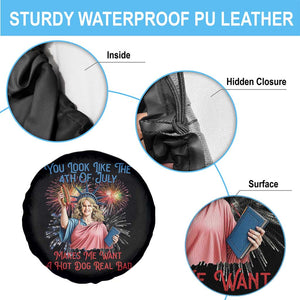 You Look Like The 4th Of July Makes Me Want A Hot Dog Real Bad Spare Tire Cover Funny 4th July Hot Dog Meme TS10 Print Your Wear