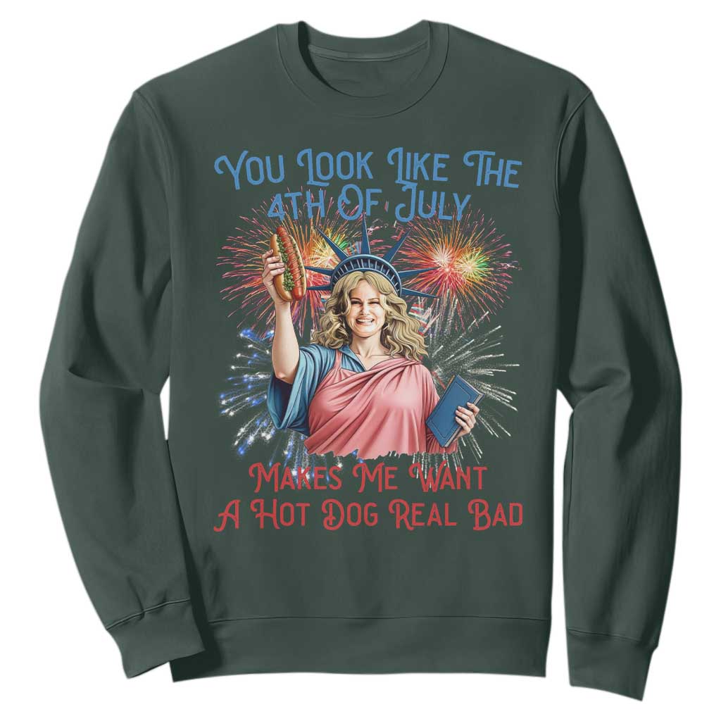 You Look Like The 4th Of July Makes Me Want A Hot Dog Real Bad Sweatshirt Funny 4th July Hot Dog Meme TS10 Dark Forest Green Print Your Wear