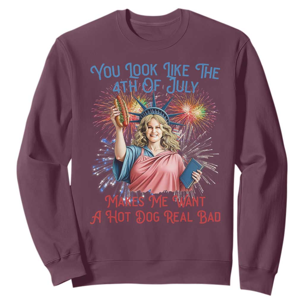 You Look Like The 4th Of July Makes Me Want A Hot Dog Real Bad Sweatshirt Funny 4th July Hot Dog Meme TS10 Maroon Print Your Wear