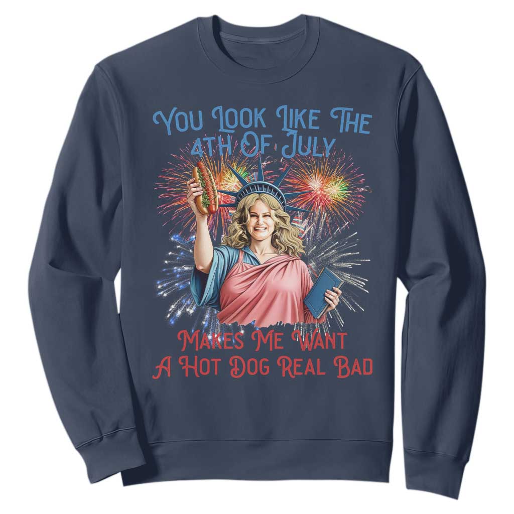 You Look Like The 4th Of July Makes Me Want A Hot Dog Real Bad Sweatshirt Funny 4th July Hot Dog Meme TS10 Navy Print Your Wear