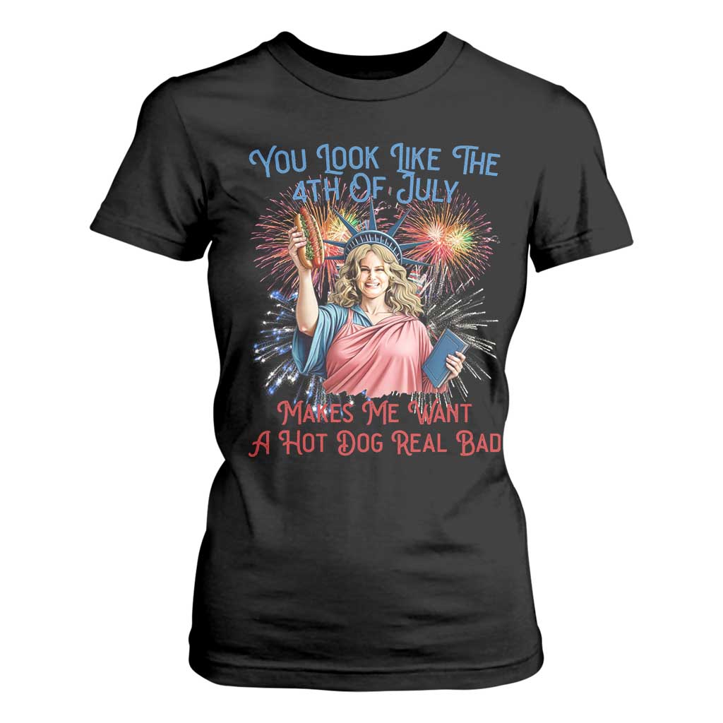 You Look Like The 4th Of July Makes Me Want A Hot Dog Real Bad T Shirt For Women Funny 4th July Hot Dog Meme TS10 Black Print Your Wear