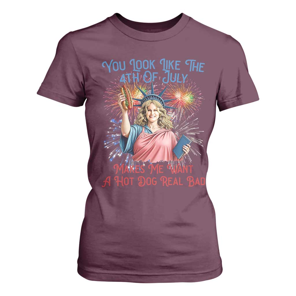You Look Like The 4th Of July Makes Me Want A Hot Dog Real Bad T Shirt For Women Funny 4th July Hot Dog Meme TS10 Maroon Print Your Wear