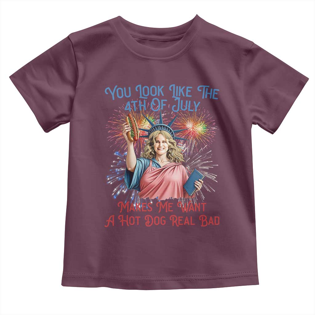 You Look Like The 4th Of July Makes Me Want A Hot Dog Real Bad Toddler T Shirt Funny 4th July Hot Dog Meme TS10 Maroon Print Your Wear