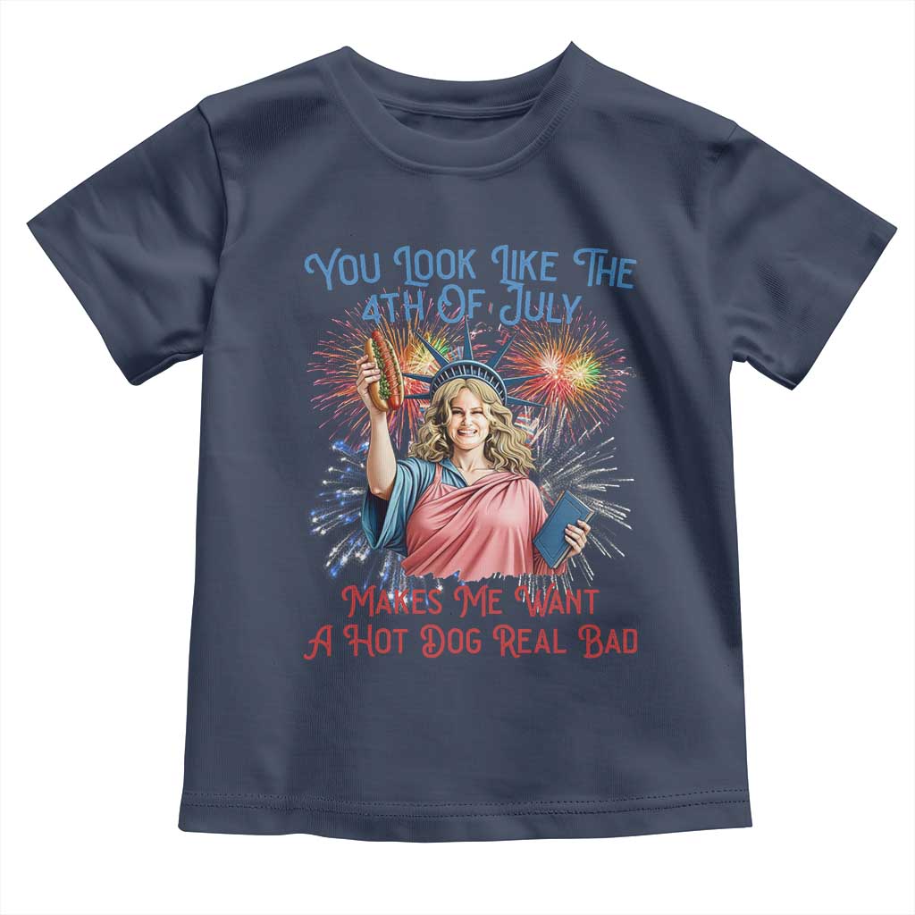 You Look Like The 4th Of July Makes Me Want A Hot Dog Real Bad Toddler T Shirt Funny 4th July Hot Dog Meme TS10 Navy Print Your Wear
