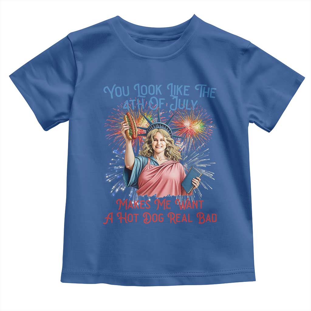You Look Like The 4th Of July Makes Me Want A Hot Dog Real Bad Toddler T Shirt Funny 4th July Hot Dog Meme TS10 Royal Blue Print Your Wear