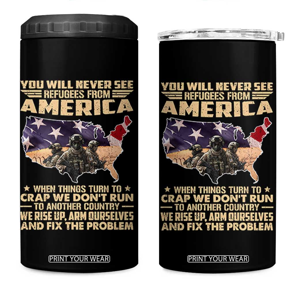 You Will Never See Refugees From America When Things Turn To 4 in 1 Can Cooler Tumbler TS11 One Size: 16 oz Black Print Your Wear