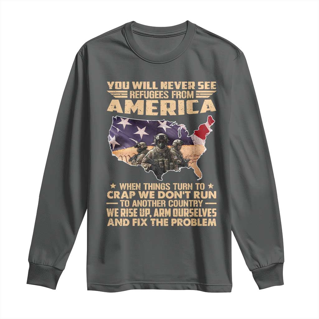 You Will Never See Refugees From America When Things Turn To Long Sleeve Shirt TS11 Dark Heather Print Your Wear