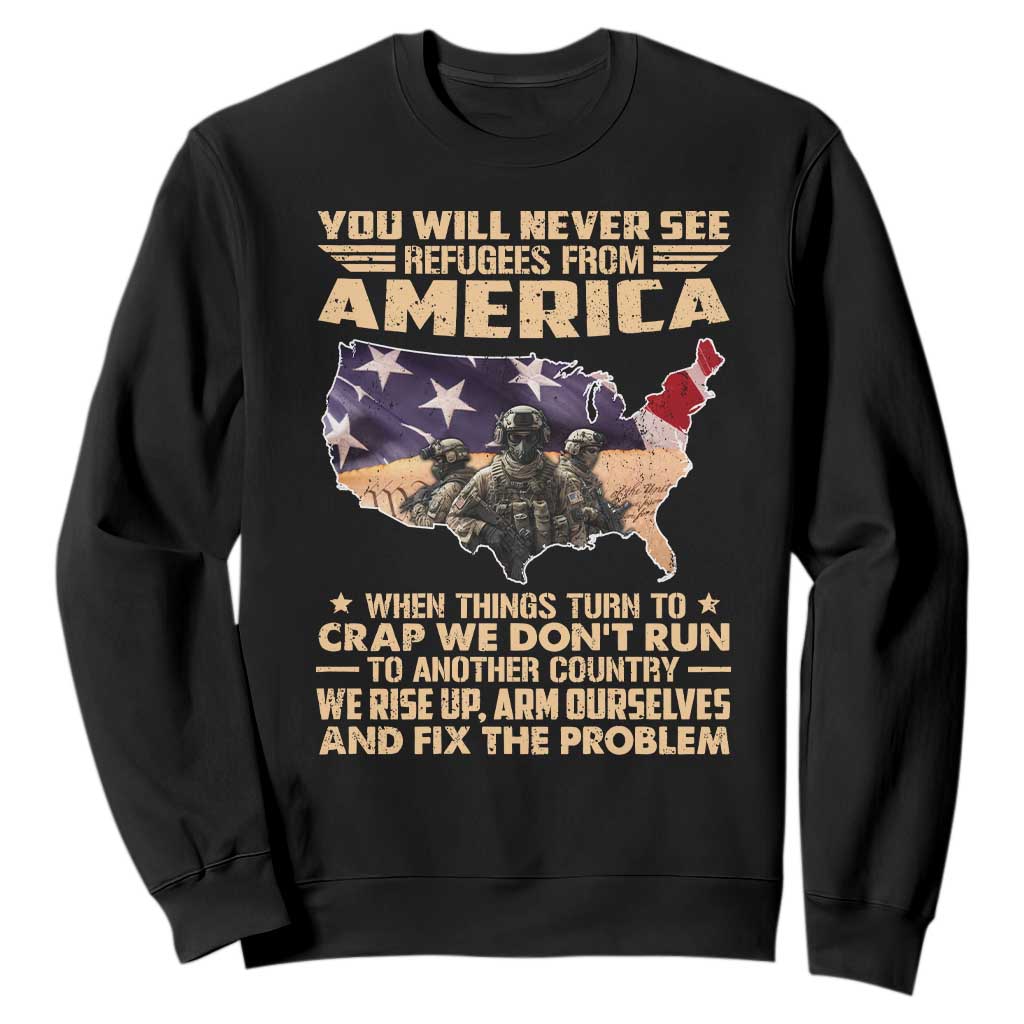 You Will Never See Refugees From America When Things Turn To Sweatshirt TS11 Black Print Your Wear