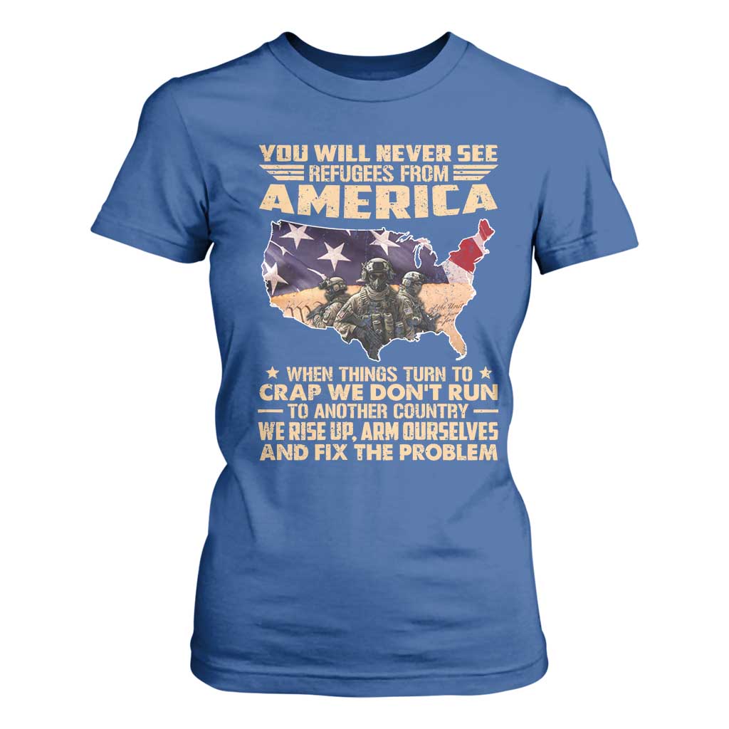 You Will Never See Refugees From America When Things Turn To T Shirt For Women TS11 Royal Blue Print Your Wear