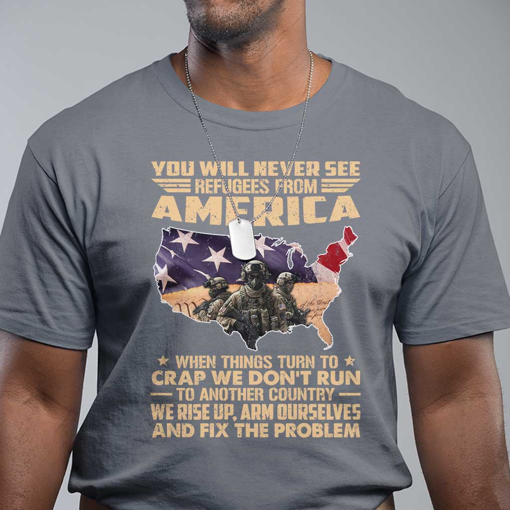 You Will Never See Refugees From America When Things Turn To T Shirt TS11 Charcoal Print Your Wear