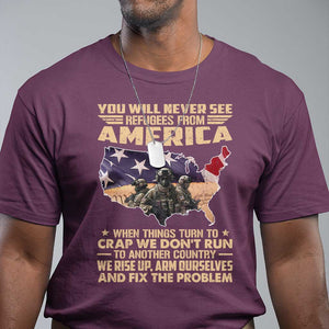 You Will Never See Refugees From America When Things Turn To T Shirt TS11 Maroon Print Your Wear