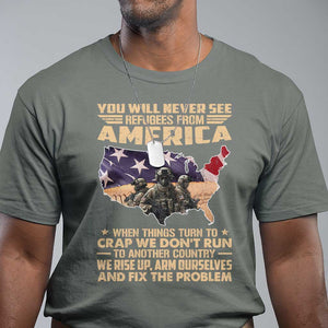 You Will Never See Refugees From America When Things Turn To T Shirt TS11 Military Green Print Your Wear