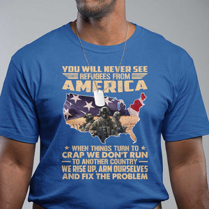 You Will Never See Refugees From America When Things Turn To T Shirt TS11 Royal Blue Print Your Wear