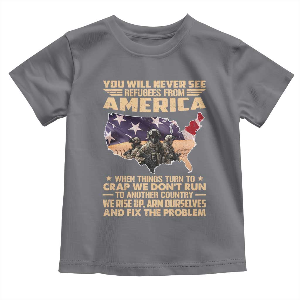 You Will Never See Refugees From America When Things Turn To Toddler T Shirt TS11 Charcoal Print Your Wear