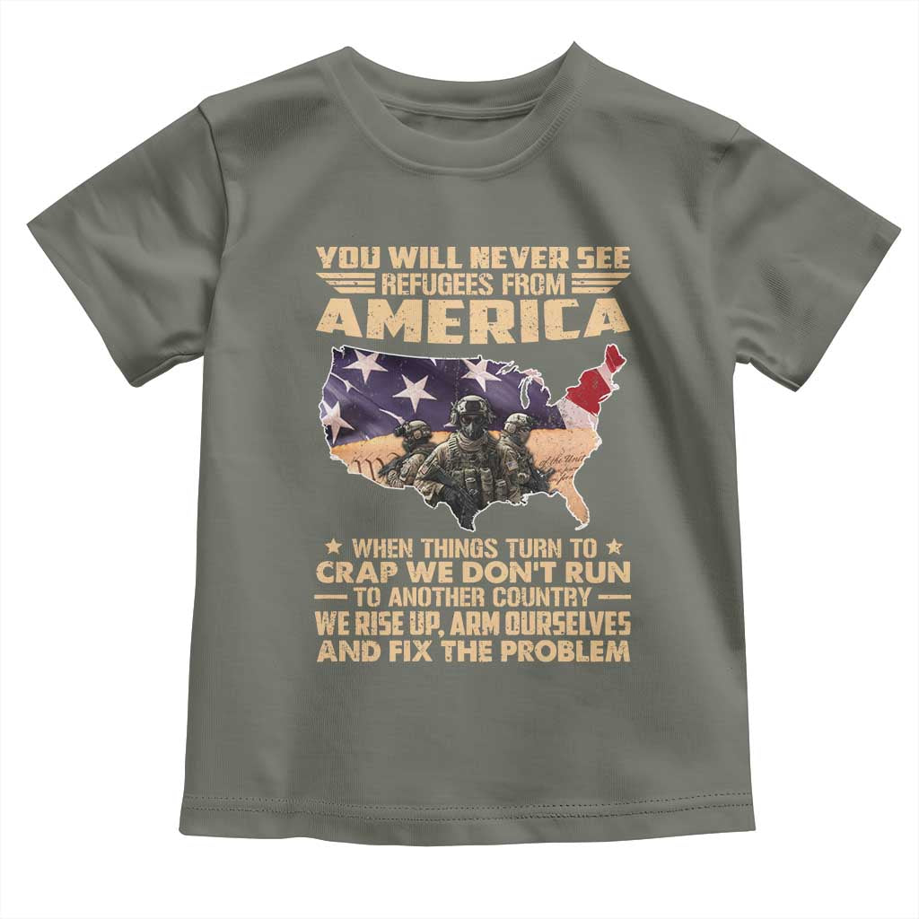 You Will Never See Refugees From America When Things Turn To Toddler T Shirt TS11 Military Green Print Your Wear