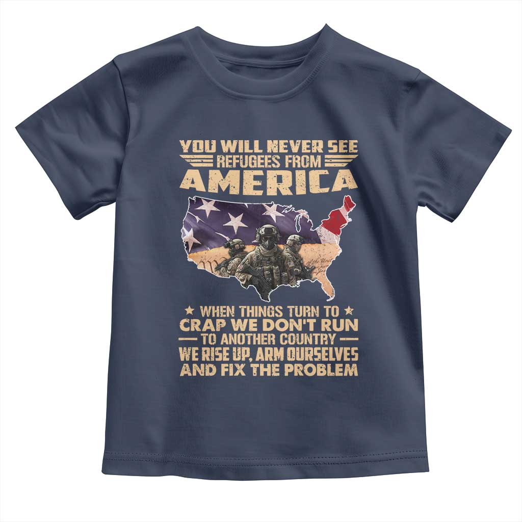 You Will Never See Refugees From America When Things Turn To Toddler T Shirt TS11 Navy Print Your Wear