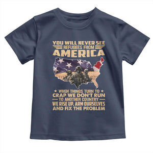 You Will Never See Refugees From America When Things Turn To Toddler T Shirt TS11 Navy Print Your Wear