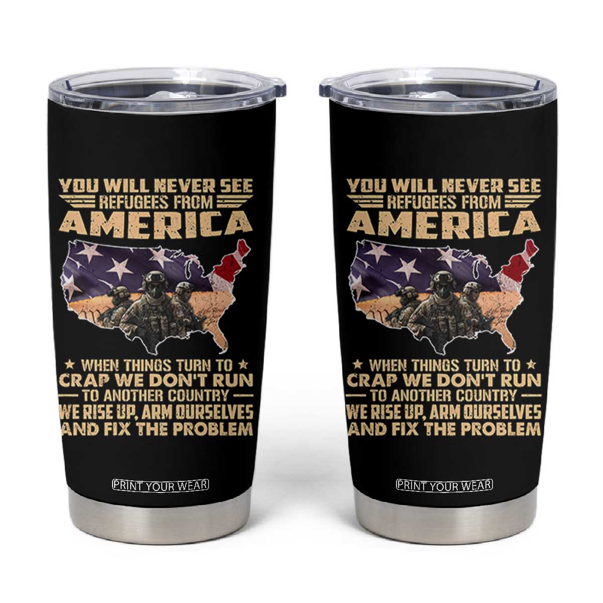 You Will Never See Refugees From America When Things Turn To Tumbler Cup TS11 Black Print Your Wear