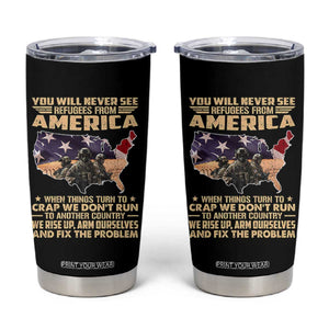 You Will Never See Refugees From America When Things Turn To Tumbler Cup TS11 Black Print Your Wear