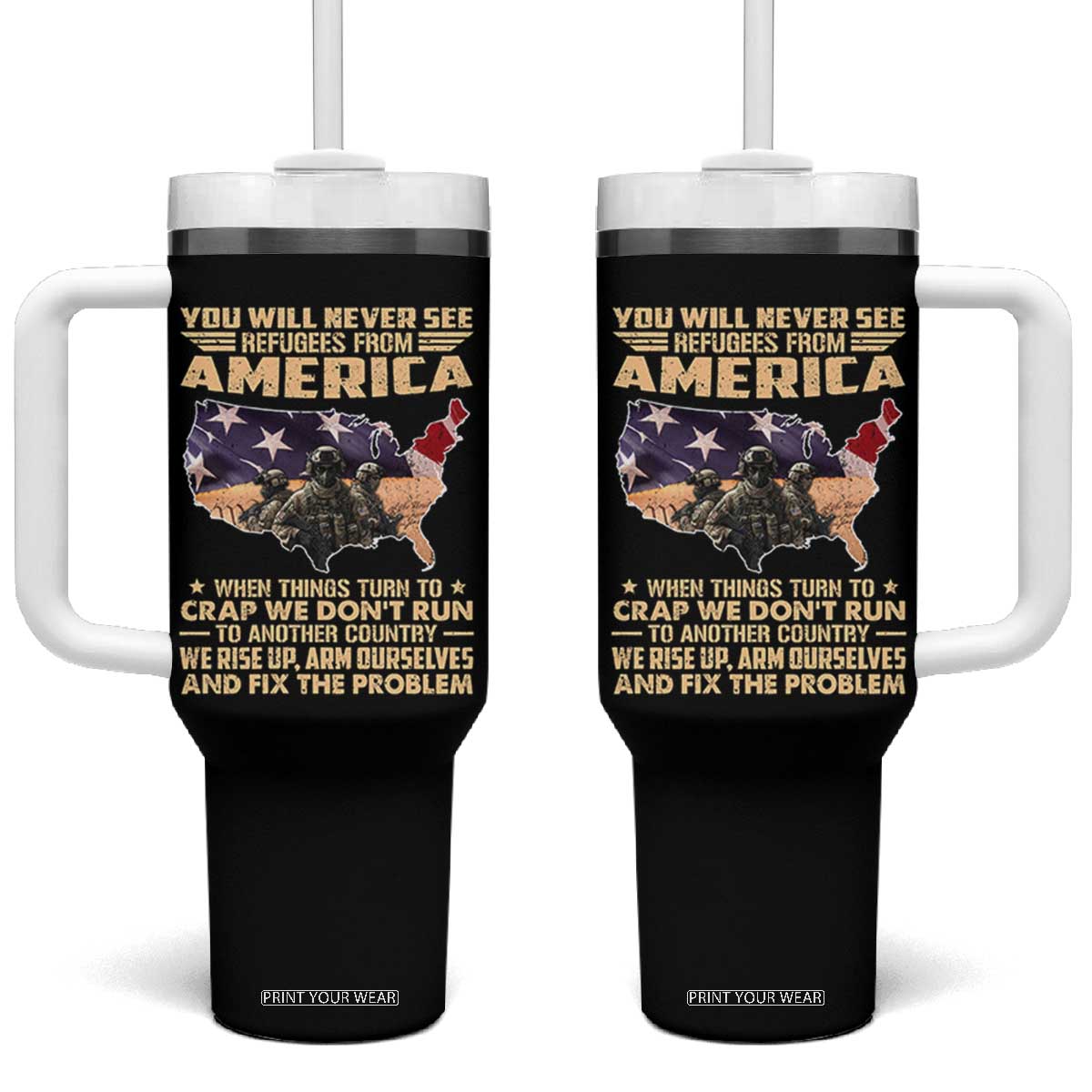 You Will Never See Refugees From America When Things Turn To Tumbler With Handle TS11 One Size: 40 oz Black Print Your Wear