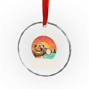A Clean Beaver Always Gets More Wood Crystal Glass Ornament Funny Adult Crude Joke TS10 Print Your Wear