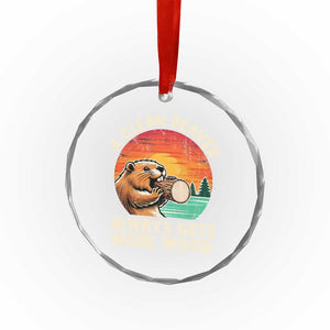 A Clean Beaver Always Gets More Wood Crystal Glass Ornament Funny Adult Crude Joke TS10 Print Your Wear