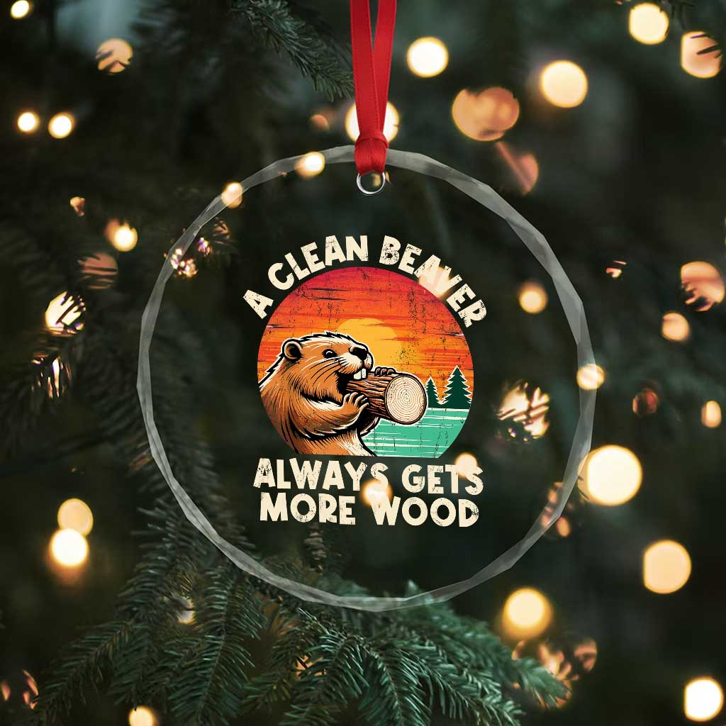 A Clean Beaver Always Gets More Wood Crystal Glass Ornament Funny Adult Crude Joke TS10 Print Your Wear