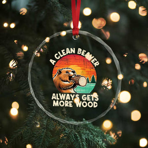 A Clean Beaver Always Gets More Wood Crystal Glass Ornament Funny Adult Crude Joke TS10 Print Your Wear