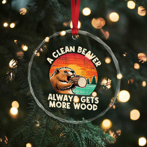 A Clean Beaver Always Gets More Wood Crystal Glass Ornament Funny Adult Crude Joke TS10 Print Your Wear