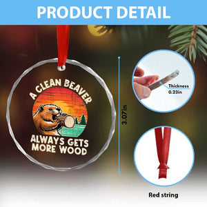 A Clean Beaver Always Gets More Wood Crystal Glass Ornament Funny Adult Crude Joke TS10 Print Your Wear