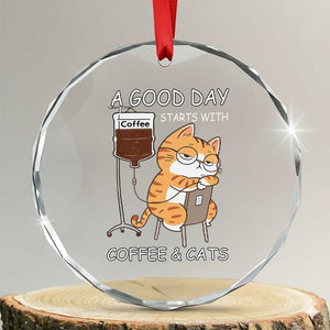 A Good Day Starts With Coffee And Cats Crystal Glass Ornament Funny Purrfect Morning TS12 Transparent Glass 3'' Circle Print Your Wear