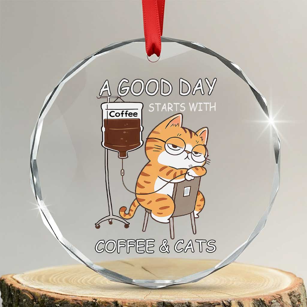 A Good Day Starts With Coffee And Cats Crystal Glass Ornament Funny Purrfect Morning TS12 Transparent Glass 3'' Circle Print Your Wear