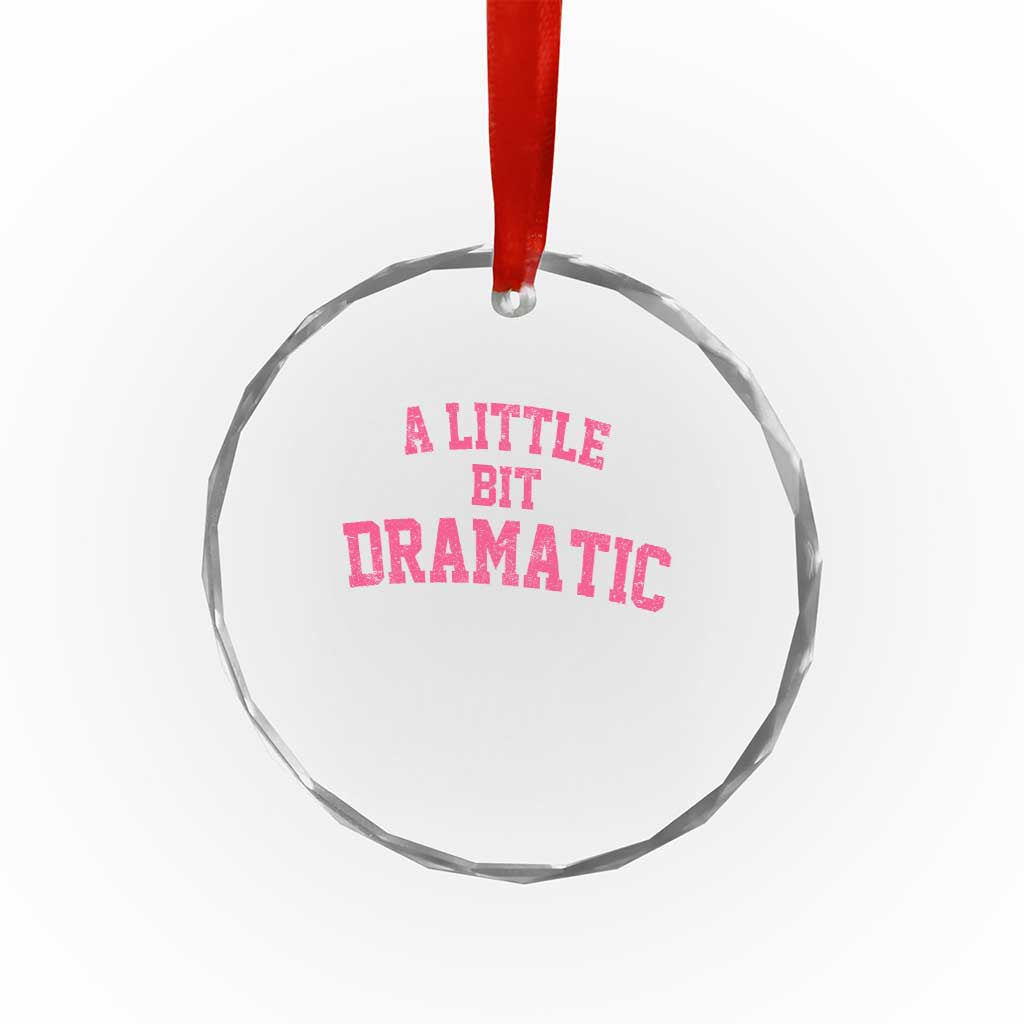 A Little Bit Dramatic Crystal Glass Ornament Funny Regina Costume TS10 Print Your Wear