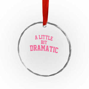 A Little Bit Dramatic Crystal Glass Ornament Funny Regina Costume TS10 Print Your Wear