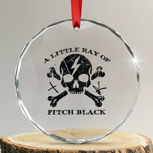 A Little Ray of Pitch Black Crystal Glass Ornament Dark Humor Sarcastic Halloween Spooky Skull TS10 Transparent Glass 3'' Circle Print Your Wear